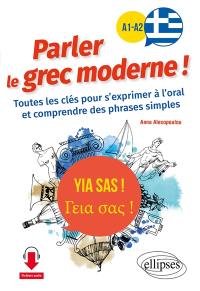 Yia sas ! parler le grec moderne ! : A1-A2 : toutes les clés pour s'exprimer à l'oral et comprendre des phrases simples