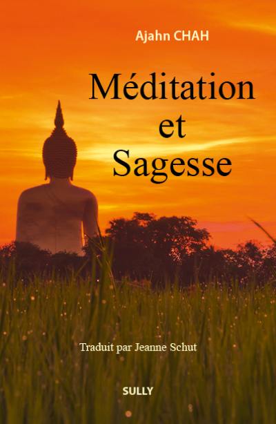 Les enseignements d'un maître bouddhiste de la tradition de la forêt. Méditation et sagesse