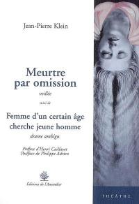 Meurtre par omission : veillée. Femme d'un certain age cherche jeune homme : drame ambigu