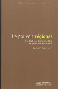 Le pouvoir régional : mobilisations, décentralisation et gouvernance en France