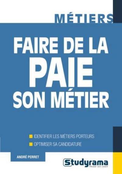 Faire de la paie son métier : identifier les métiers porteurs, optimiser sa candidature