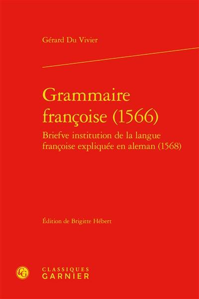 Grammaire françoise (1566). Briefve institution de la langue françoise expliquée en aleman (1568)