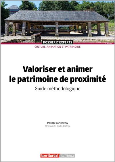 Valoriser et animer le patrimoine de proximité : guide méthodologique