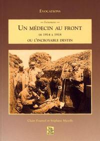 Un médecin au front, de 1914 à 1918 : ou l'Incroyable destin