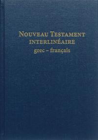 Nouveau Testament interlinéaire grec-français : avec le texte de la Traduction oecuménique de la Bible et de la Bible en français courant