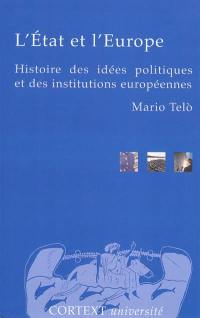 L'Etat et l'Europe : histoire des idées politiques et des institutions européennes