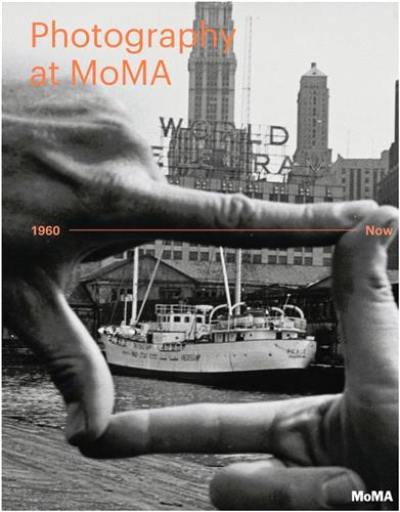 Photography at MoMA : 1960 to Now (Vol 3)