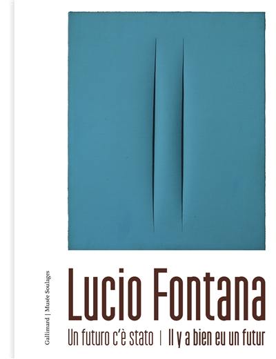 Lucio Fontana : il y a bien eu un futur. Lucio Fontana : un futuro c'è stato