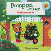 Pompon l'ourson. Petit jardinier