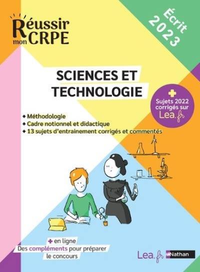 Sciences et technologie : méthodologie, cadre notionnel et didactique, 13 sujets corrigés et commentés : écrit 2023