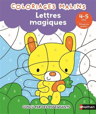 Coloriages malins : lettres magiques : 4-5 ans, moyenne section