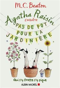 Agatha Raisin enquête. Vol. 3. Pas de pot pour la jardinière