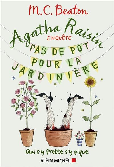 Agatha Raisin enquête. Vol. 3. Pas de pot pour la jardinière