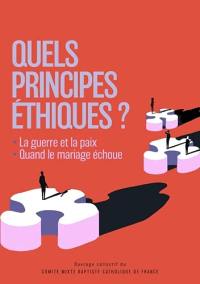 Quels principes éthiques ? : la guerre et la paix, quand le mariage échoue