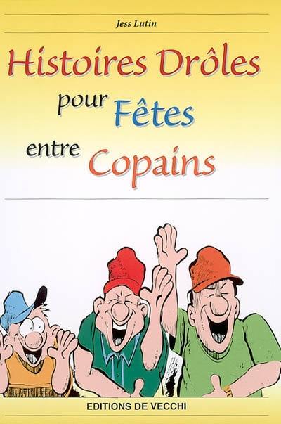 Histoires drôles pour fêtes entre copains