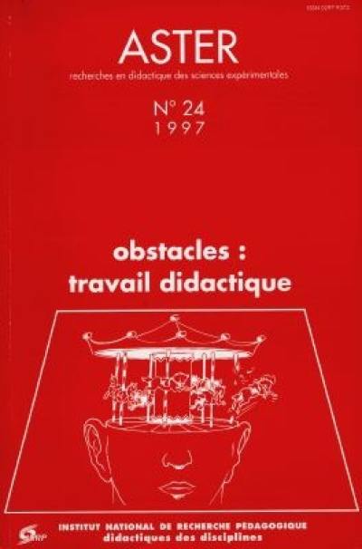 Aster, recherches en didactique des sciences expérimentales, n° 24. Obstacles, travail didactique