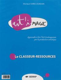 Art'image : apprendre à lire l'art contemporain par la production artistique : le classeur-ressources