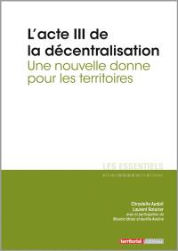 L'acte III de la décentralisation : une nouvelle donne pour les territoires