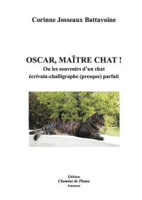 Oscar. Oscar, maître chat ! ou Les souvenirs d'un chat écrivain-challigraphe (presque) parfait