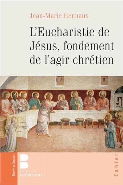 L'eucharistie de Jésus, fondement de l'agir chrétien