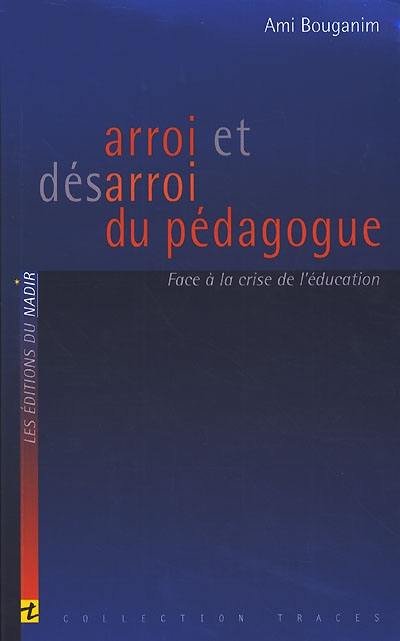 Arroi et désarroi du pédagogue : face à la crise de l'éducation