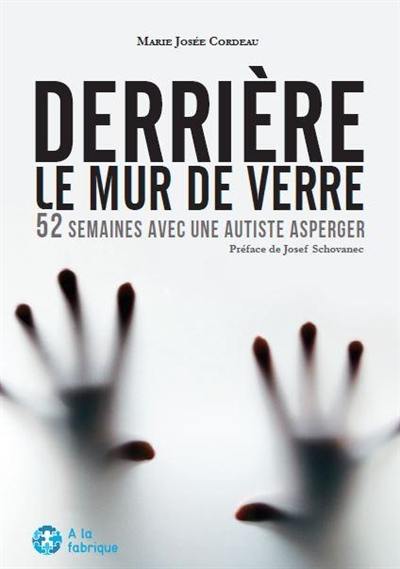 Derrière le mur de verre : 52 semaines avec une autiste Asperger