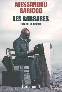 Les barbares : essai sur la mutation