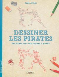 Dessiner les pirates : une méthode simple pour apprendre à dessiner