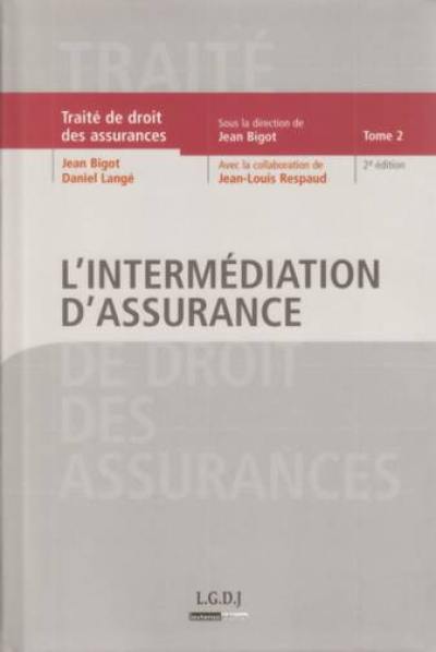 Traité de droit des assurances. Vol. 2. L'intermédiation d'assurance