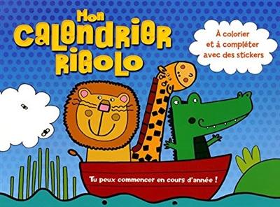 Mon calendrier rigolo : à colorier et à compléter avec des stickers