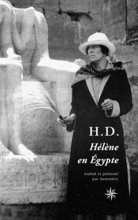 Hélène en Egypte. H.D., éléments d'une biographie spectrale. Notes préliminaires en vue du Livre 3 du Livre de H.D.