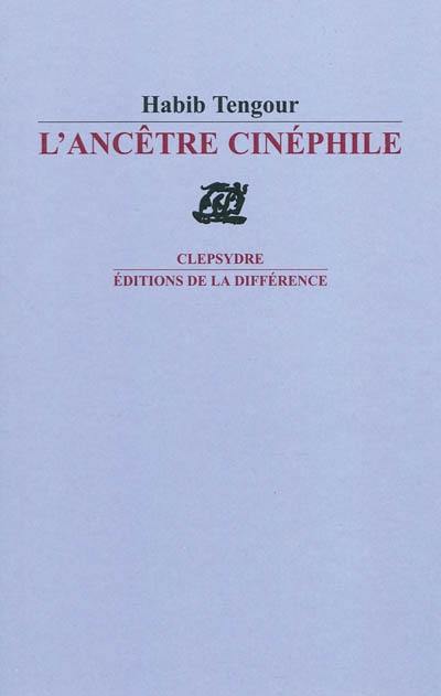 L'ancêtre cinéphile : poèmes