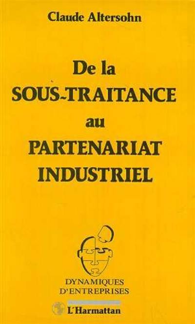 De la sous-traitance au partenariat industriel : de la piétaille à l'infanterie