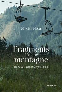 Fragments d'une montagne : les Alpes et leurs métamorphoses