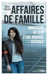 Affaires de famille : immersion au sein d'une brigade spéciale