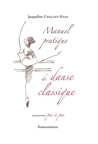 Manuel pratique de danse classique : analyse des principes et de la technique de la danse