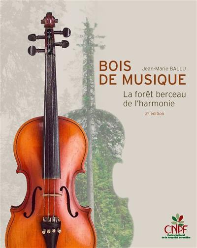 Bois de musique : la forêt berceau de l'harmonie Bois de musique : la forêt berceau de l'harmonie
