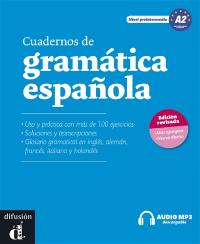 Cuadernos de gramatica espanola A2 : uso y partica con mas de 100 ejercicios, soluciones y transcripciones, glosario gramatical en inglés, aleman, francés, italiano y holandés