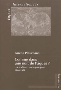 Comme dans une nuit de Pâques ? : les relations franco-grecques, 1944-1981