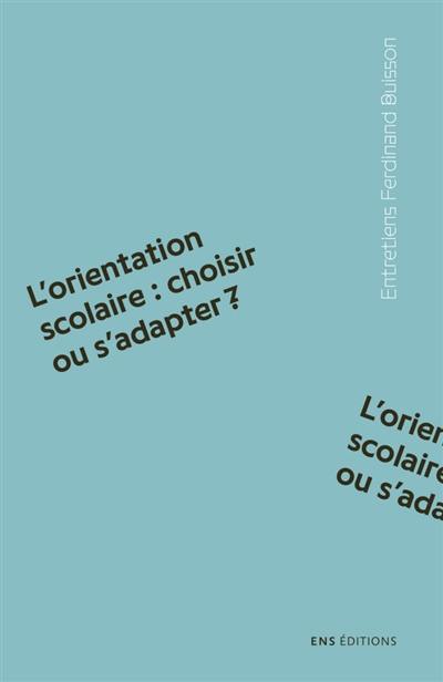 L'orientation scolaire : choisir ou s'adapter ?