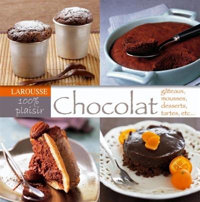 Chocolat : gâteaux, mousses, boissons, tartes, etc