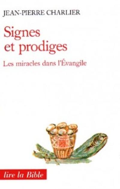 Signes et prodiges : les miracles dans l'Evangile