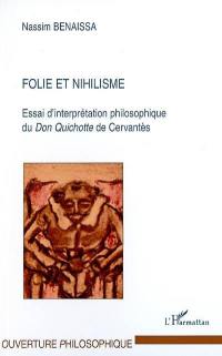 Folie et nihilisme : essai d'interprétation philosophique du Don Quichotte de Cervantès