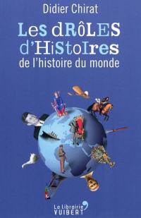 Les drôles d'histoires de l'histoire du monde