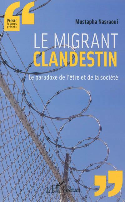 Le migrant clandestin : le paradoxe de l'être et de la société