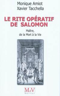 Le rite opératif de Salomon. Maître, de la mort à la vie