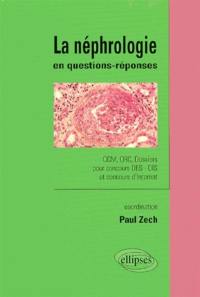 La néphrologie en questions-réponses : QCM, QRC, dossiers pour concours DES-DIS et concours d'internat