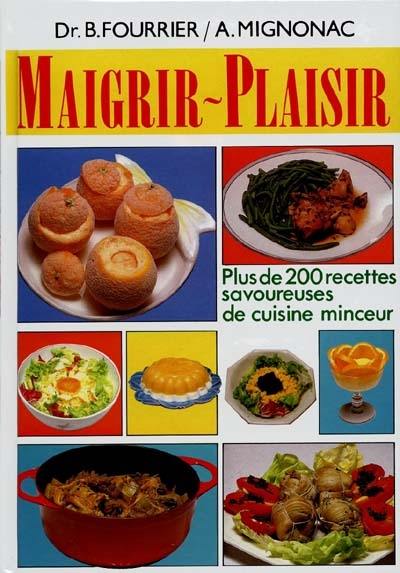 Maigrir-plaisir. Vol. 1