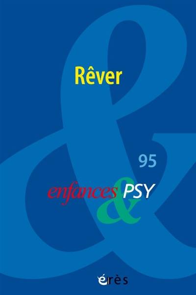 Enfances et psy, n° 95. Rêver