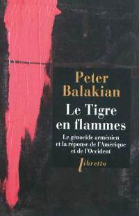 Le tigre en flammes : le génocide arménien, et la réponse de l'Amérique et de l'Occident